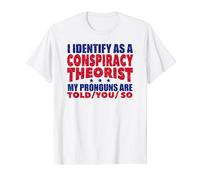 I Identify As A Conspiracy Theorist My Pronouns Are Maglietta