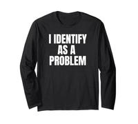 I Identify As A Problem Funny Sarcastic Humor Bold Text Maglia a Manica