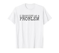 I Identify As A Problem Meme Quote Humor Saying Maglietta