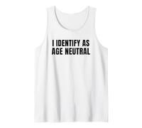 I Identify as Age Neutral - Funny Middle Age And Older Canotta