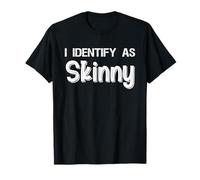 I Identify As Skinny, Funny, Jokes, Sarcastic Maglietta