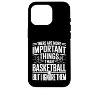 I Ignore Things More Important Than Basketball - Custodia per iPhone 16 Pro