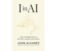 I in AI: How to Work with AI Without Losing Your Voice