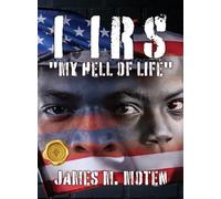 I IRS "MY HELL OF LIFE"