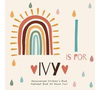 I is for Ivy: A Personalized Children's Book: An Alphabet Adventure All About You!