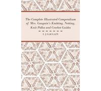 I. J. Gaugain The Complete Illustrated Compendium of Mrs. Gaugain's (Tascabile)