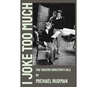 I Joke Too Much - The Theatre Director's Tale