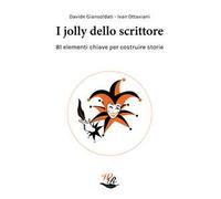 I jolly dello scrittore. 81 elementi chiave per costruire storie
