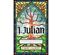 I, Julian: The Fictional Autobiography of Julian of Norwich