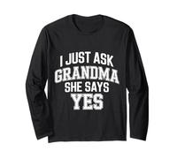 I Just Ask Grandma She Says Yes - Maglia a Manica