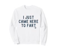 I Just Came Here To Fart Felpa