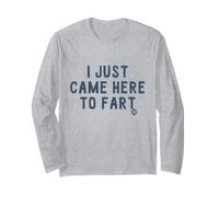 I Just Came Here To Fart Maglia a Manica