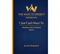 I Just Can’t Want To: Micro Workbook: Mindfulness