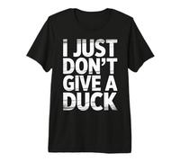I Just Don't Give A Duck Sarcastic Animal Puns - Maglietta Premium