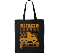 I Just Dropped A Load - Borsa tote in cotone ecologico naturale con slogan divertente camionista, colore nero, Nero , Taglia unica