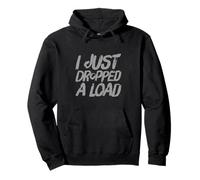 I Just Dropped A Load Love My Truck Citazioni Divertenti Trucker Felpa con Cappuccio