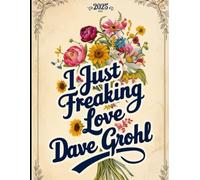 I just freaking love dave grohl: Your roadmap for a focused and successful 2025