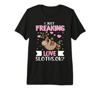 I Just Freaking Love Sloths Ok Sloths Animal Lovers Sarcasm Maglietta Premium