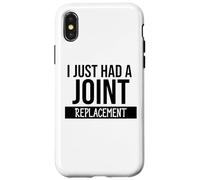 I Just Had a Joint Replacement Funny Hip Replacement Surgery Custodia per iPhone X/XS