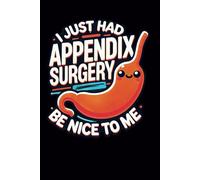 I Just Had Appendix Surgery Be Nice To Me: Surgery Recovery Journal