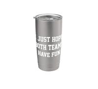 I Just Hope Both Teams Have Fun Bicchiere termico in acciaio inox doppia parete