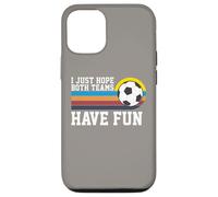 I Just Hope Both Teams Have Fun Soccer I Hope Both Teams Custodia per iPhone 12/12 Pro