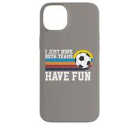 I Just Hope Both Teams Have Fun Soccer I Hope Both Teams Custodia per iPhone 14 Plus
