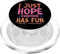 I Just Hope Everyone Has Fun - PopSockets PopGrip per MagSafe