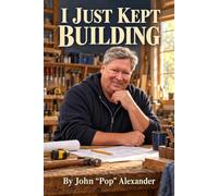 I Just Kept Building: by the author of Before I Became Pop