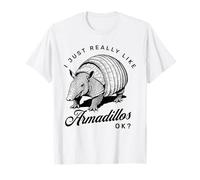 I Just Like Armadillos Ok Funny Armadillo Maglietta