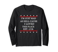 I Just Mad As Hell perché Amo Questo Posto 1776 4 luglio Maglia a Manica