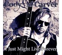 I Just Might Live Forever