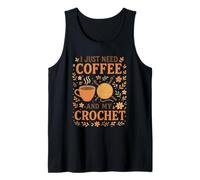 I Just Need Coffee And My Crochet Funny Cute Crocheting Canotta