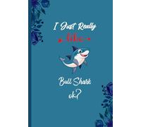 I Just Really Like Bull Shark Ok?: Blank Lined Notebook Perfect Gift For Bull Shark Lovers, Christmas Gift for Boys & Girls