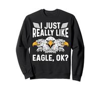 I Just Really Like Eagle Ok for a Bird Watcher Felpa