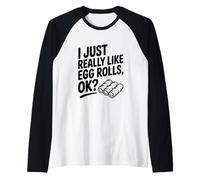 I Just Really Like Egg Rolls Ok? Divertente Foodie Humor Maglia con Maniche Raglan