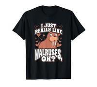 I Just Really Like Walruses OK Cute Walrus Seal Maglietta