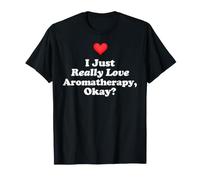 I Just Really Love Aromaterapia Olistico Olistico Maglietta
