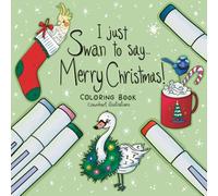 I Just Swan to Say… Merry Christmas!: Coloring Book