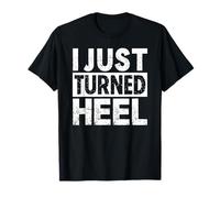 I Just Turned Heel Wrestling Maglietta