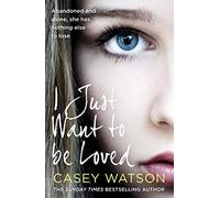 I Just Want to Be Loved: A Moving Memoir