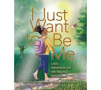 I Just Want to Be Me: Lela's Adventures on Her Way to a New School