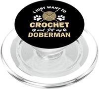 I Just Want To Crochet And Pet My Doberman Funny Crocheter PopSockets PopGrip per MagSafe