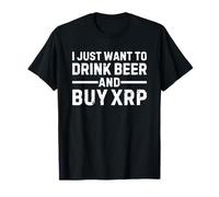 I Just Want To Drink Beer and Buy XRP Crypto Merchandise Maglietta