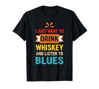 I Just Want To Drink Whisky And Listen To Blues Retro Citazione Maglietta