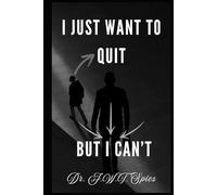 I Just Want to Quit But I Can't