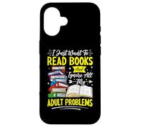 I Just Want To Read Books And Ignore All My Adult Problems Custodia per iPhone 16