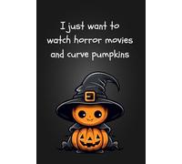 i just want to watch horror movies: Notebook Lined Journal - Halloween gifts for men women