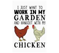 I Just Want To Work In My Garden And Hangout With My Chicken Notebook: 6"x9" Wide-Ruled Journal with 110 Pages - Ideal for Note-Taking, Planning, and Everyday Writing