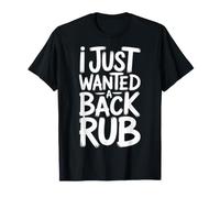I Just Wanted A Back Rub Aspettando la Mamma Incinta Maglietta